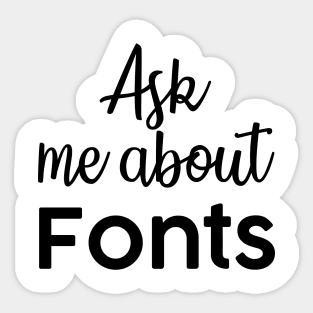 Ask me about fonts typography illustrator Sticker
